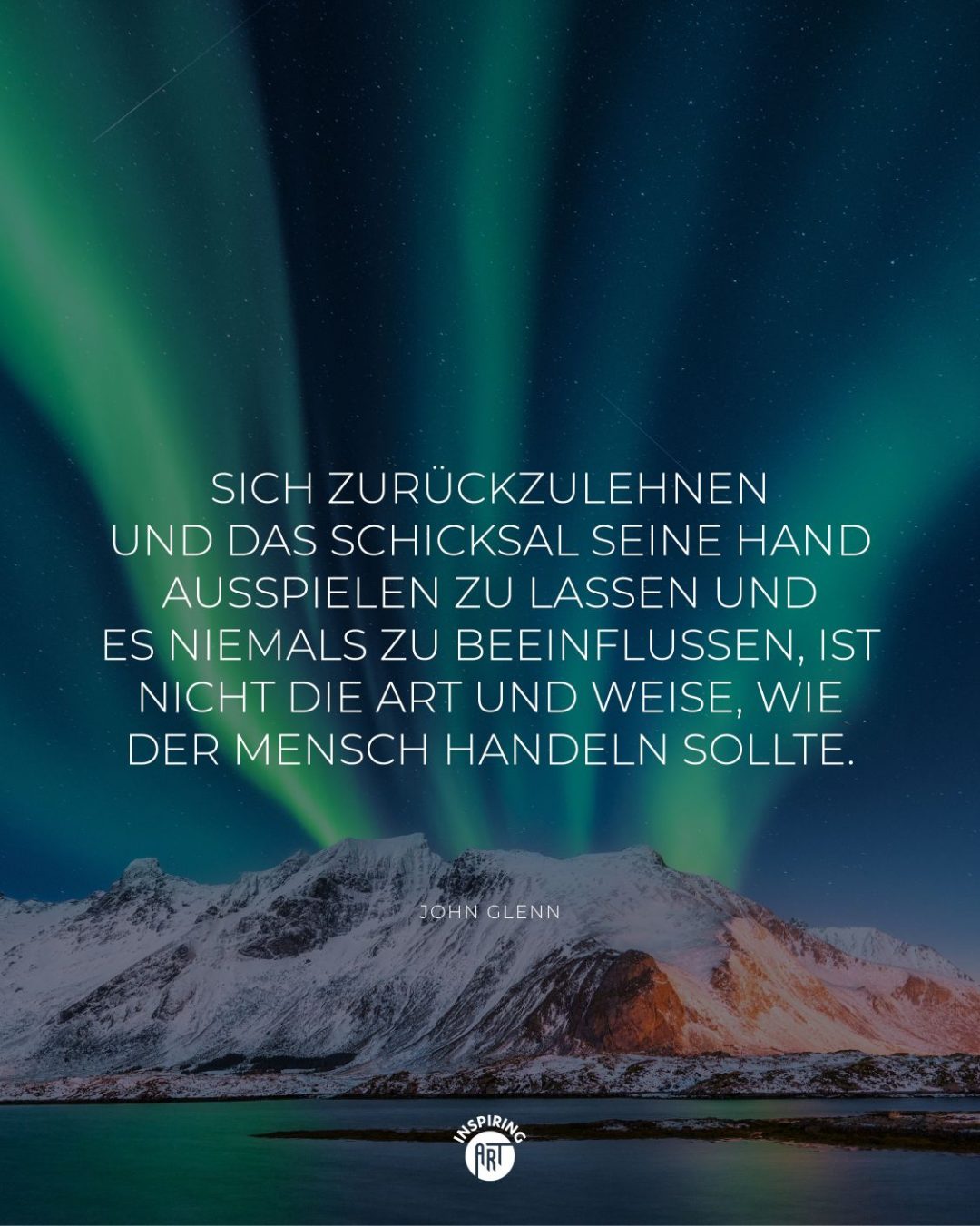Sich zurückzulehnen und das Schicksal seine Hand ausspielen zu lassen und es niemals zu beeinflussen, ist nicht die Art und Weise, wie der Mensch handeln sollte.