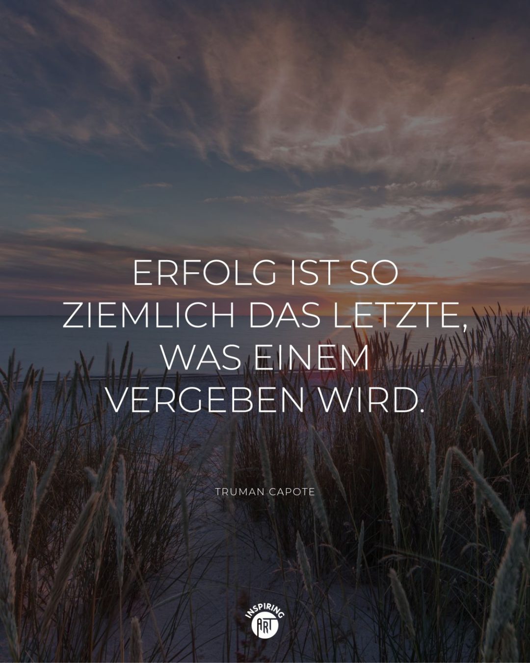 Erfolg ist so ziemlich das letzte, was einem vergeben wird.