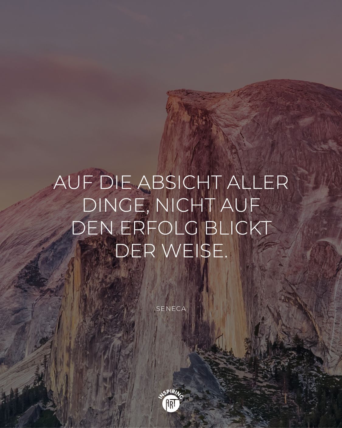 Auf die Absicht aller Dinge, nicht auf den Erfolg blickt der Weise.