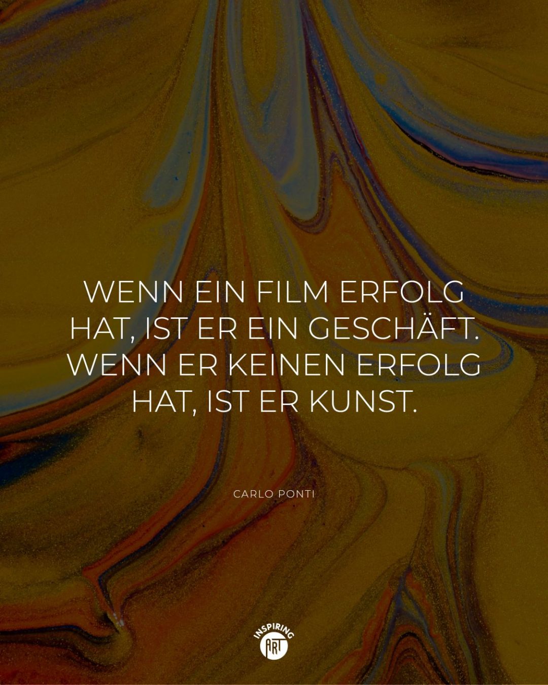 Wenn ein Film Erfolg hat, ist er ein Geschäft. Wenn er keinen Erfolg hat, ist er Kunst.