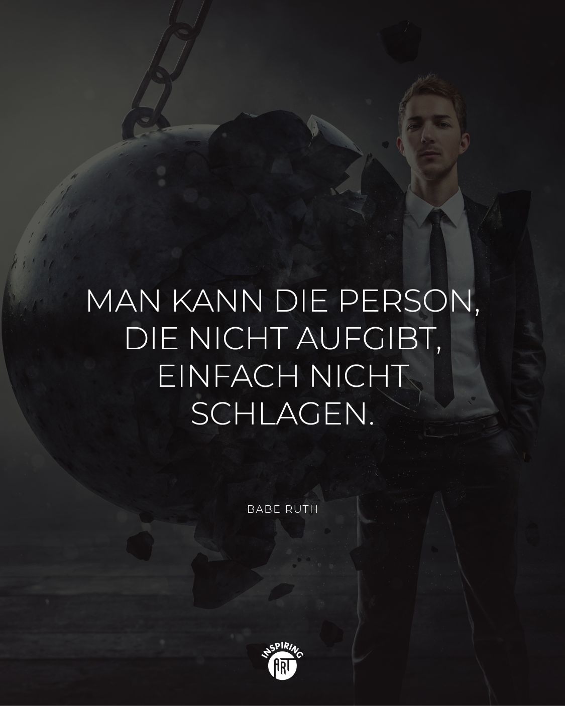 Man kann die Person, die nicht aufgibt, einfach nicht schlagen.