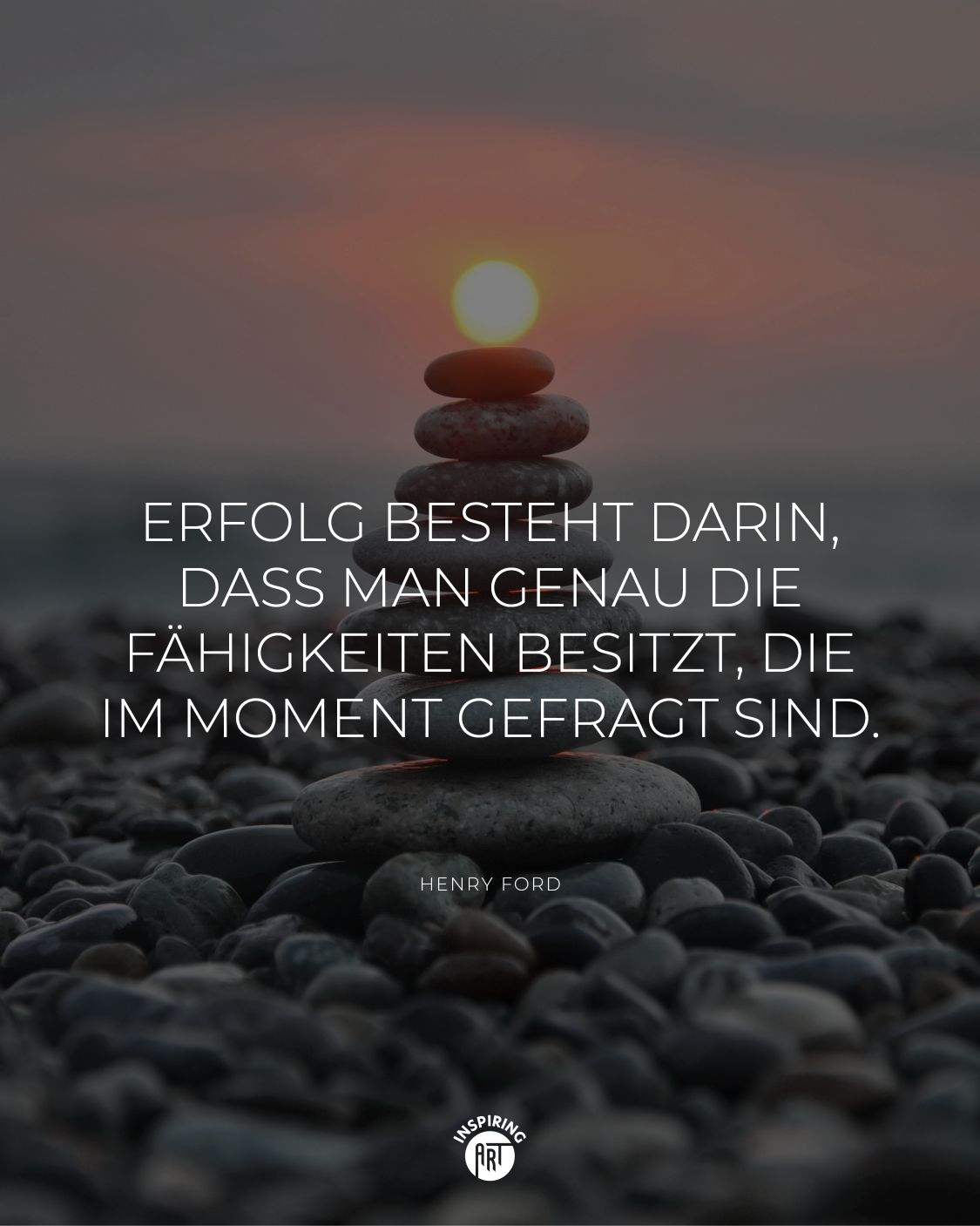 Erfolg besteht darin, dass man genau die Fähigkeiten besitzt, die im Moment gefragt sind.