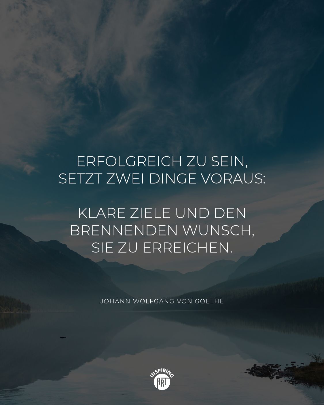 Erfolgreich zu sein, setzt zwei Dinge voraus: Klare Ziele und den brennenden Wunsch, sie zu erreichen.