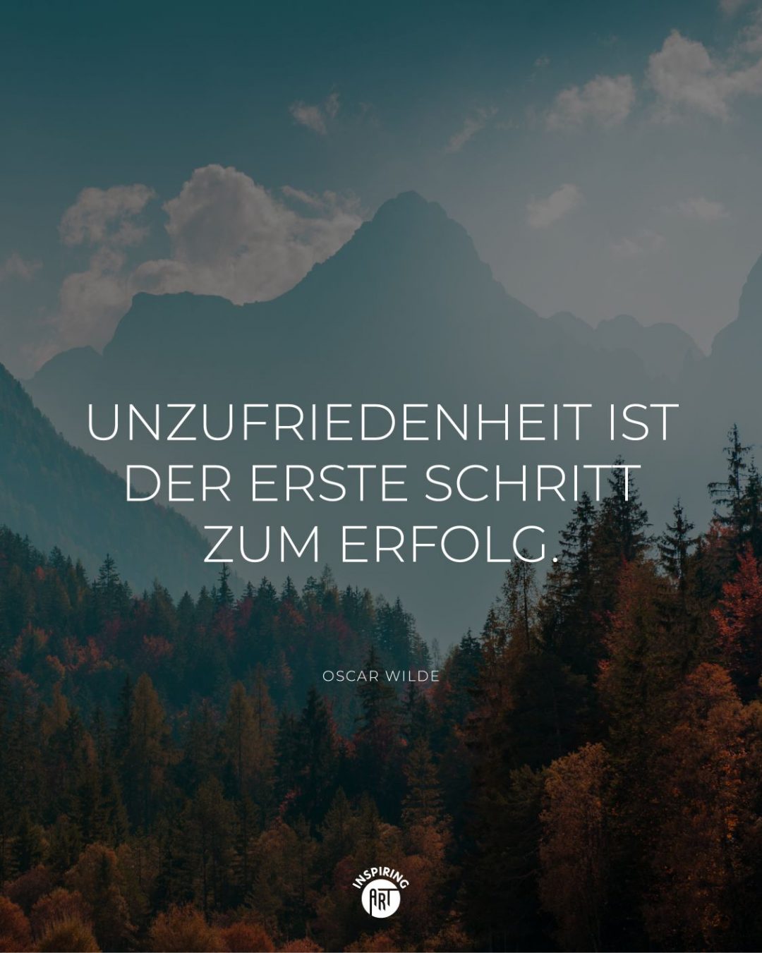 Unzufriedenheit ist der erste Schritt zum Erfolg.