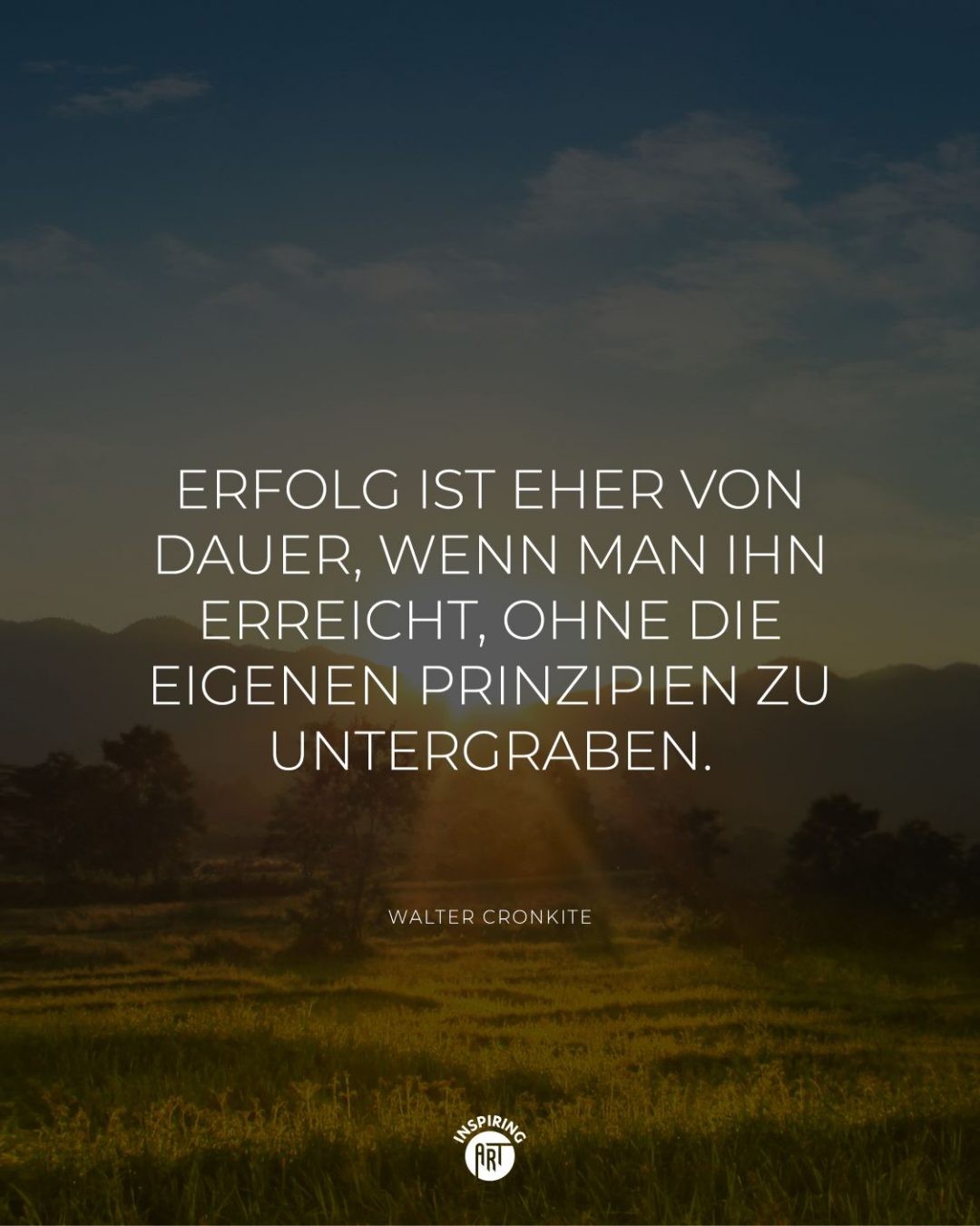 Erfolg ist eher von Dauer, wenn man ihn erreicht, ohne die eigenen Prinzipien zu untergraben.