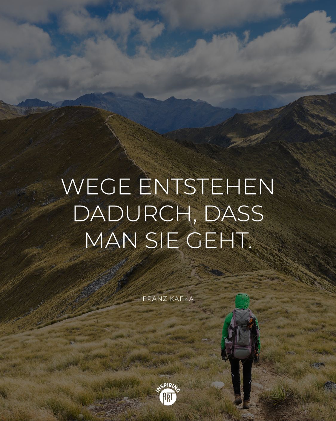 Wege entstehen dadurch, dass man sie geht.