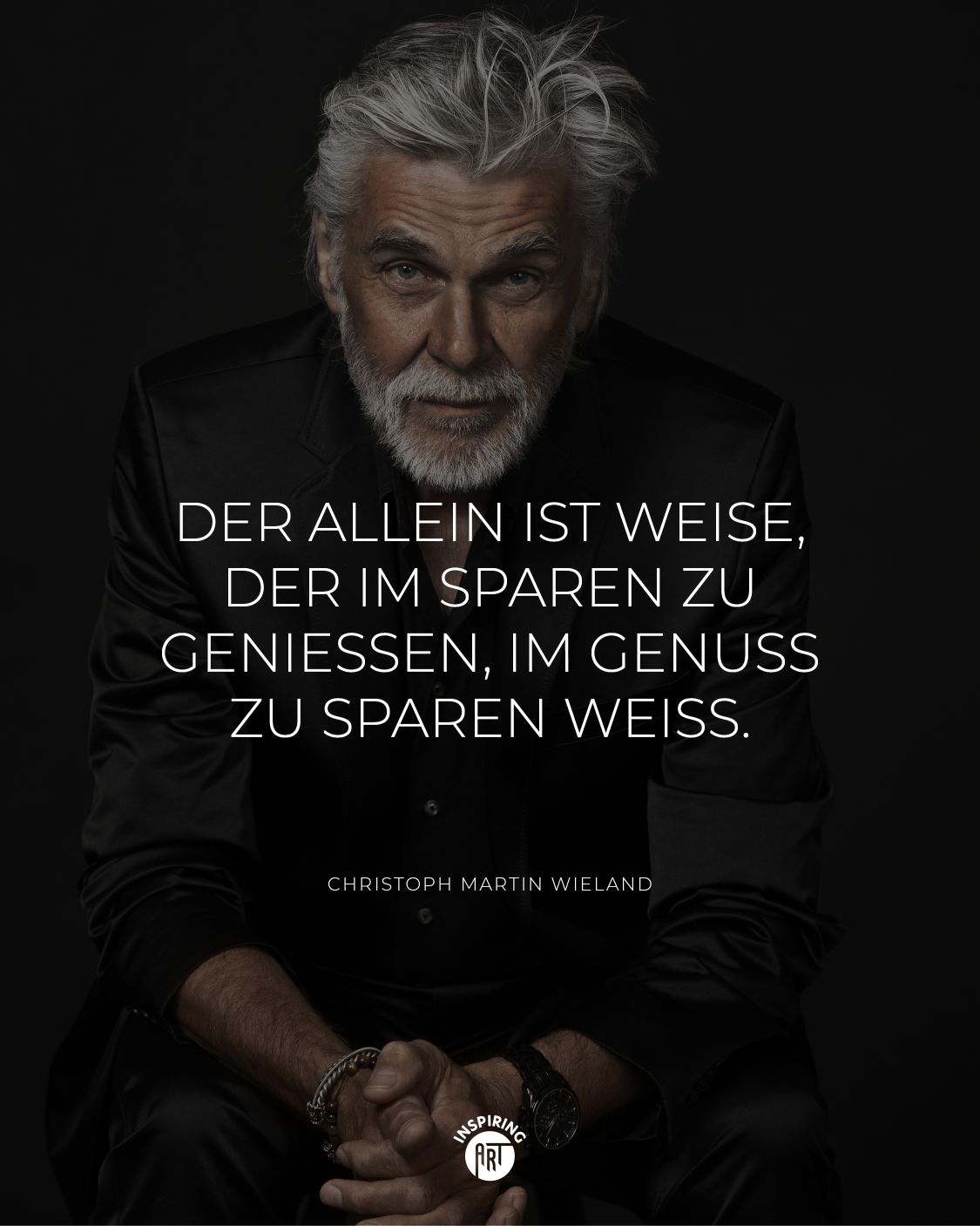 Der allein ist weise, der im Sparen zu genießen, im Genuss zu sparen weiß.
