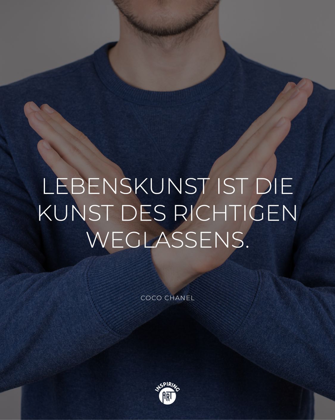 Lebenskunst ist die Kunst des richtigen Weglassens.