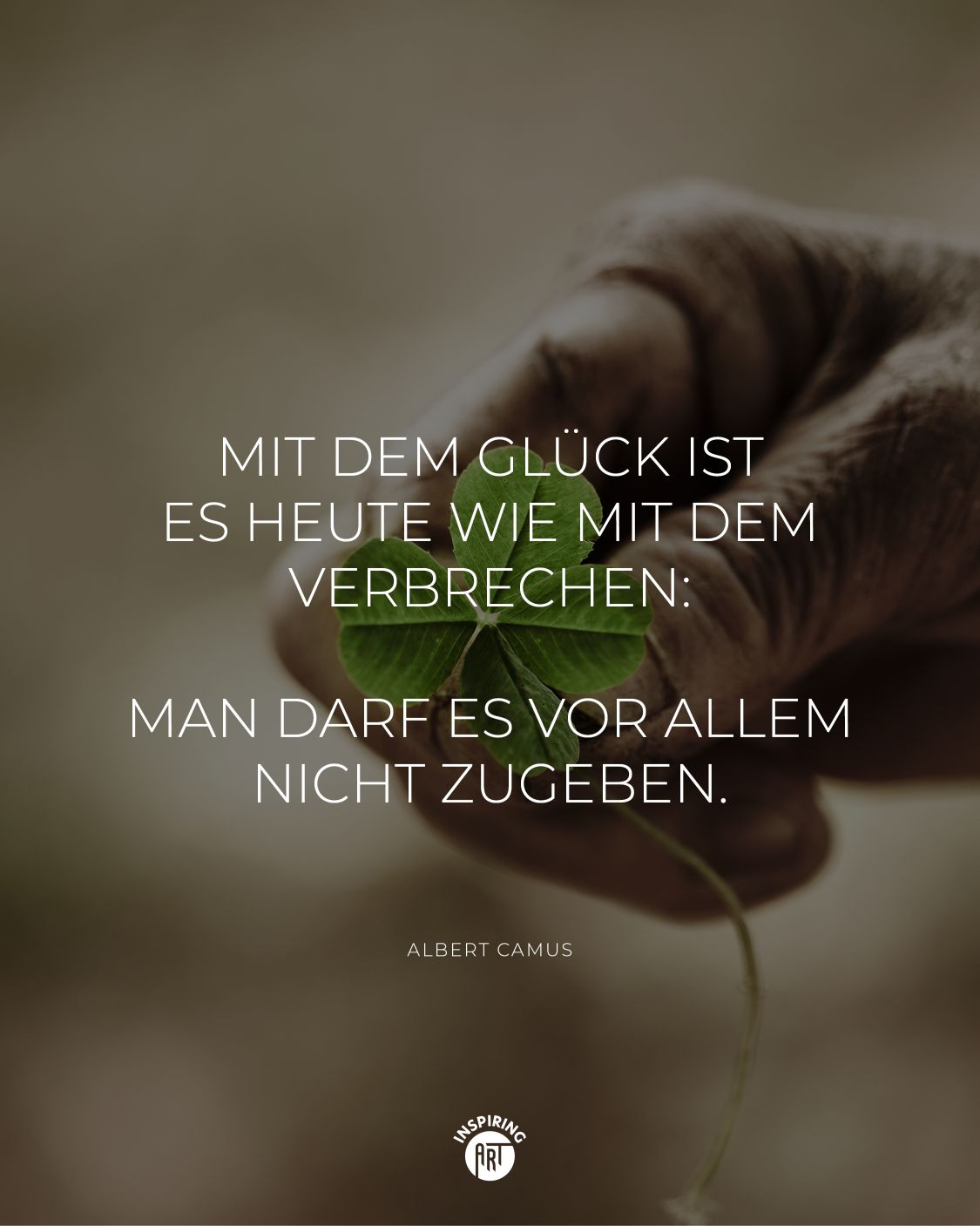 Mit dem Glück ist es heute wie mit dem Verbrechen: Man darf es vor allem nicht zugeben.