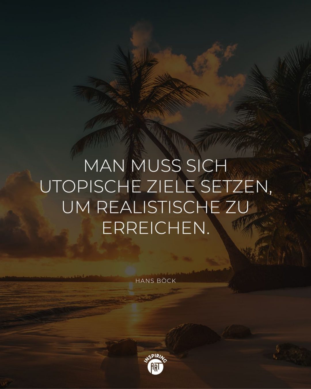 Man muss sich utopische Ziele setzen, um realistische zu erreichen.