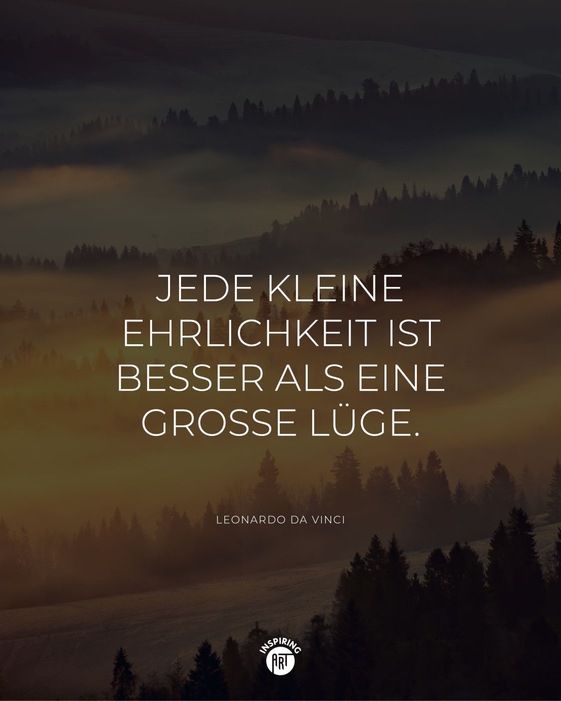 Jede kleine Ehrlichkeit ist besser als eine große Lüge.