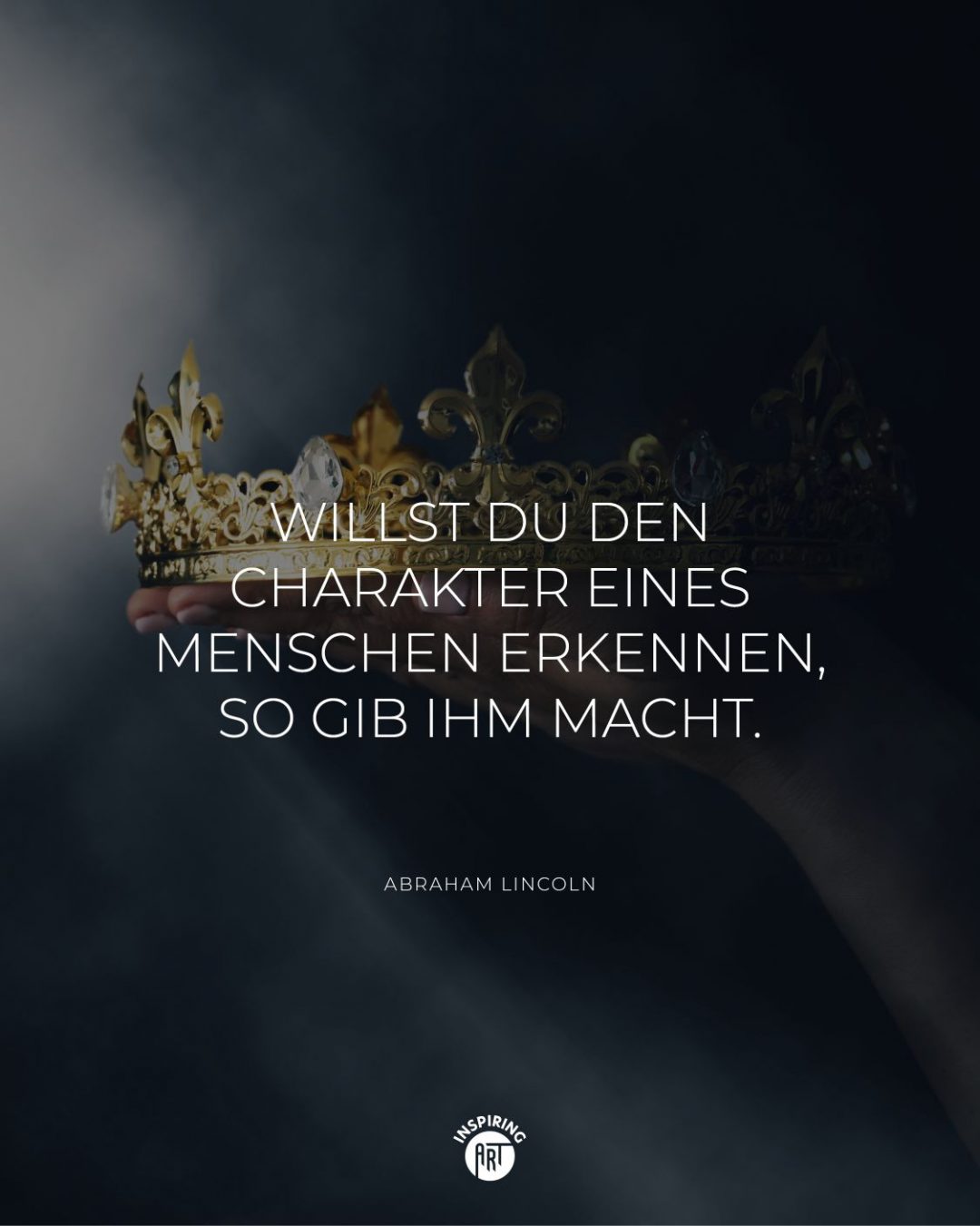 Willst du den Charakter eines Menschen erkennen, so gib ihm Macht.