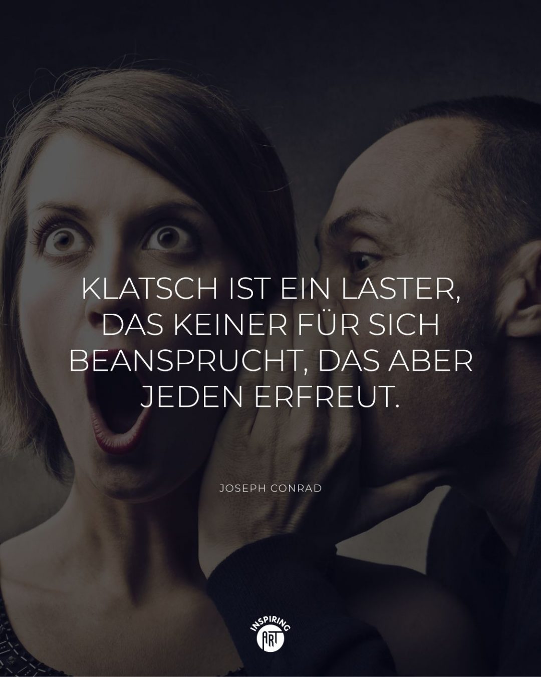 Klatsch ist ein Laster, das keiner für sich beansprucht, das aber jeden erfreut.