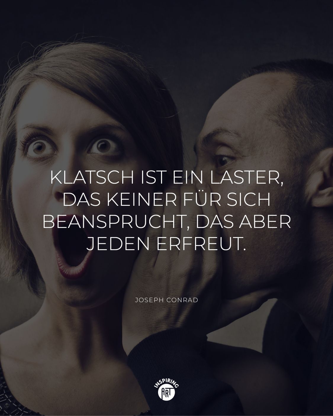 Klatsch ist ein Laster, das keiner für sich beansprucht, das aber jeden erfreut.