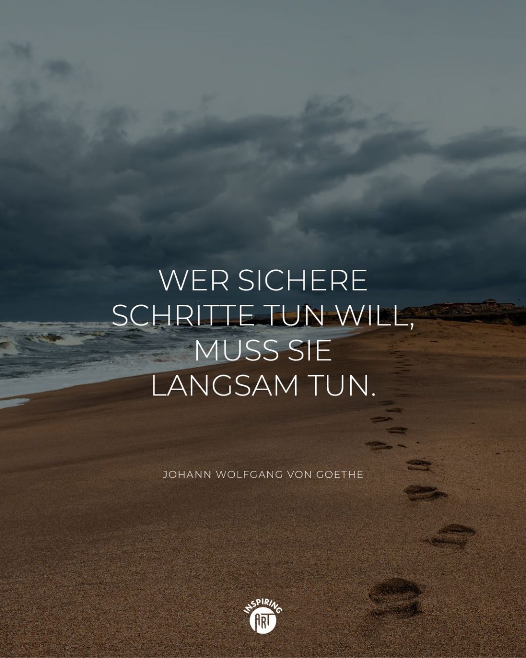 Wer sichere Schritte tun will, muss sie langsam tun.