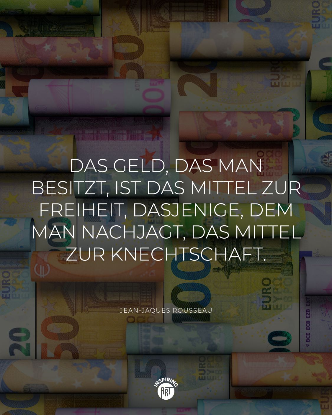 Das Geld, das man besitzt, ist das Mittel zur Freiheit, dasjenige, dem man nachjagt, das Mittel zur Knechtschaft.