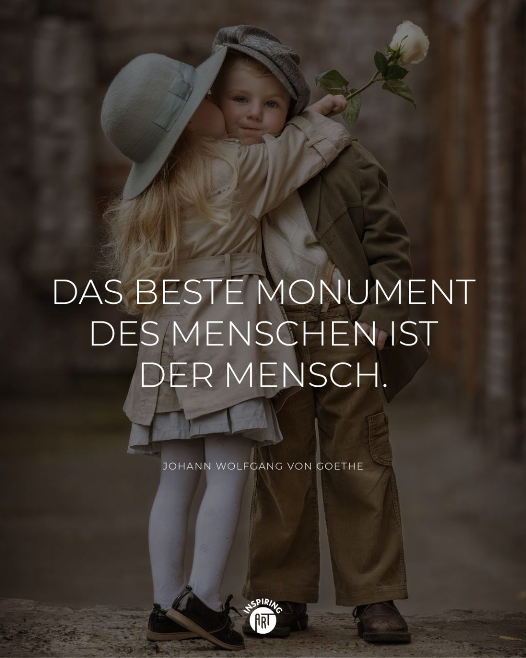 Das beste Monument des Menschen ist der Mensch.