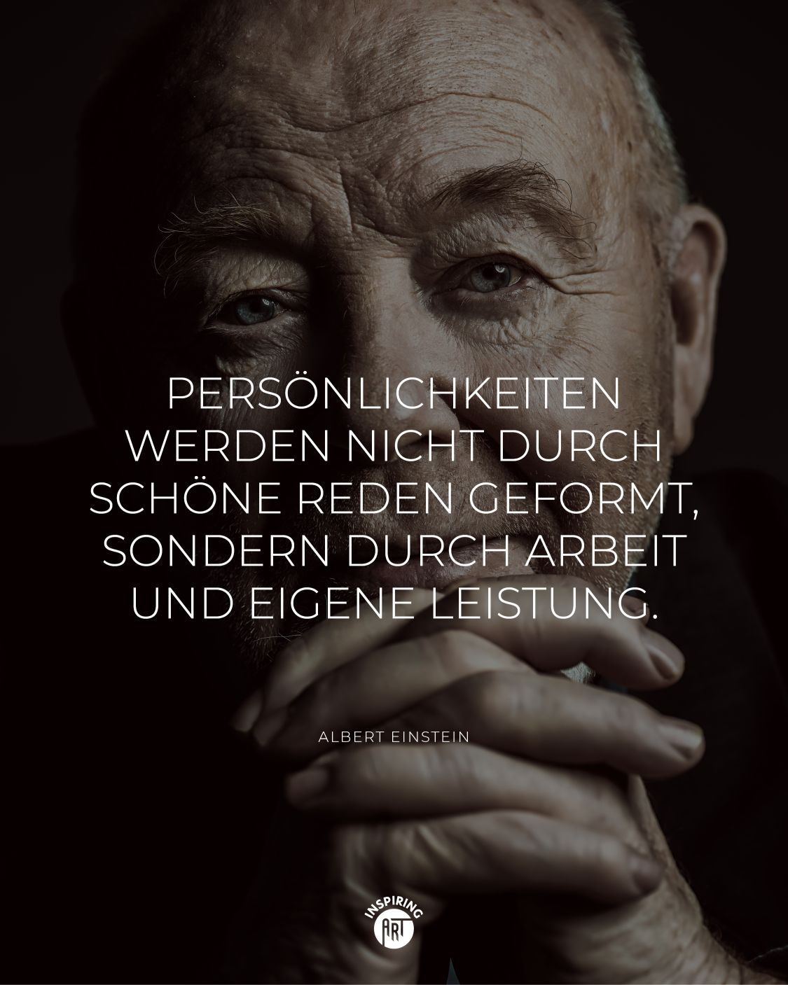 Persönlichkeiten werden nicht durch schöne Reden geformt, sondern durch Arbeit und eigene Leistung.