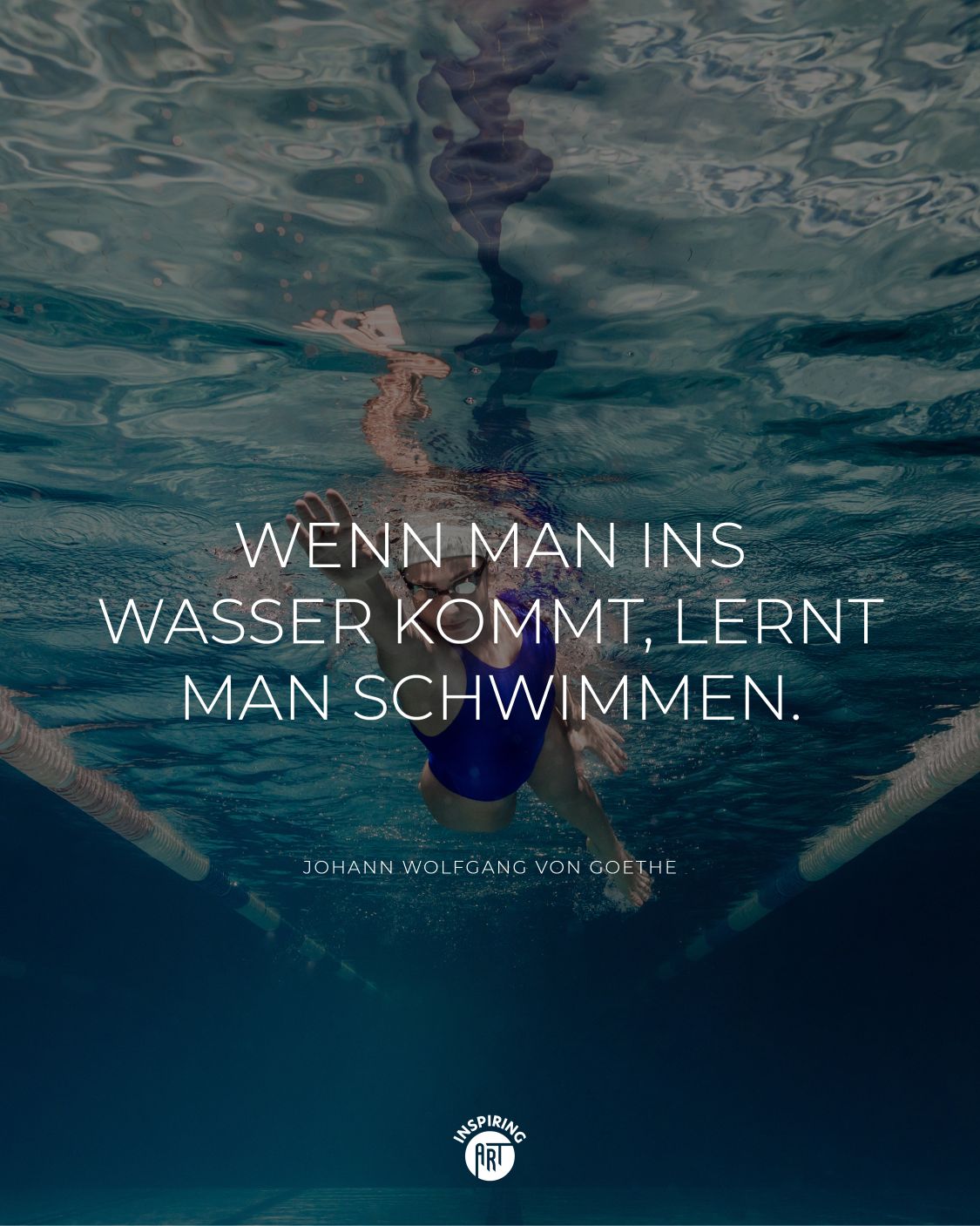 Wenn man ins Wasser kommt, lernt man schwimmen.