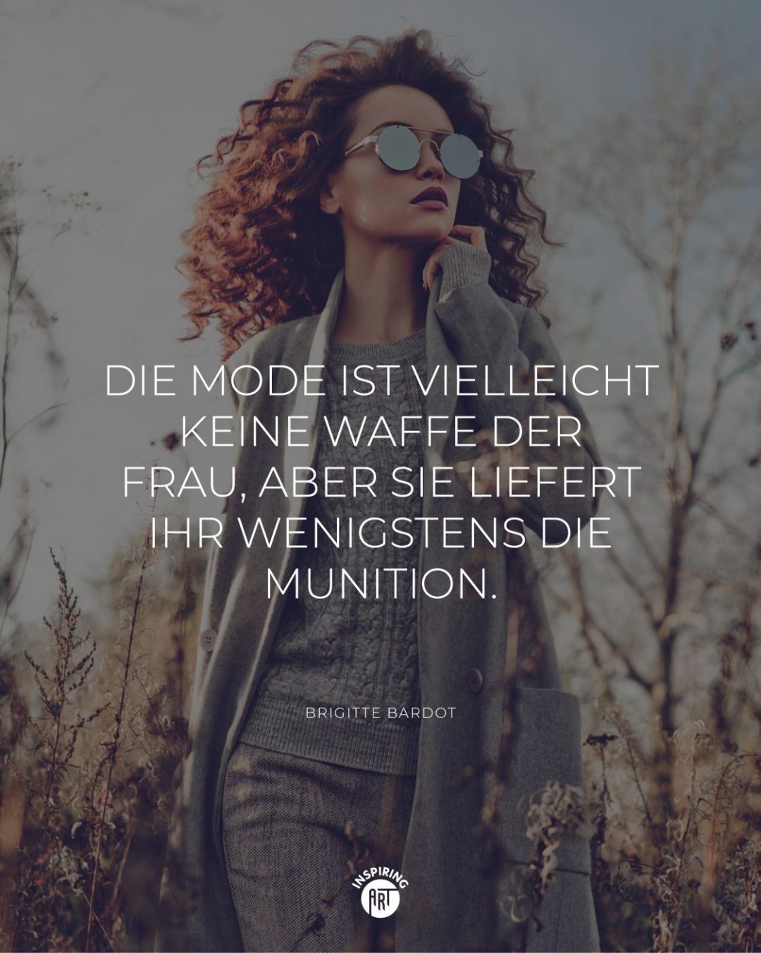 Die Mode ist vielleicht keine Waffe der Frau, aber sie liefert ihr wenigstens die Munition.