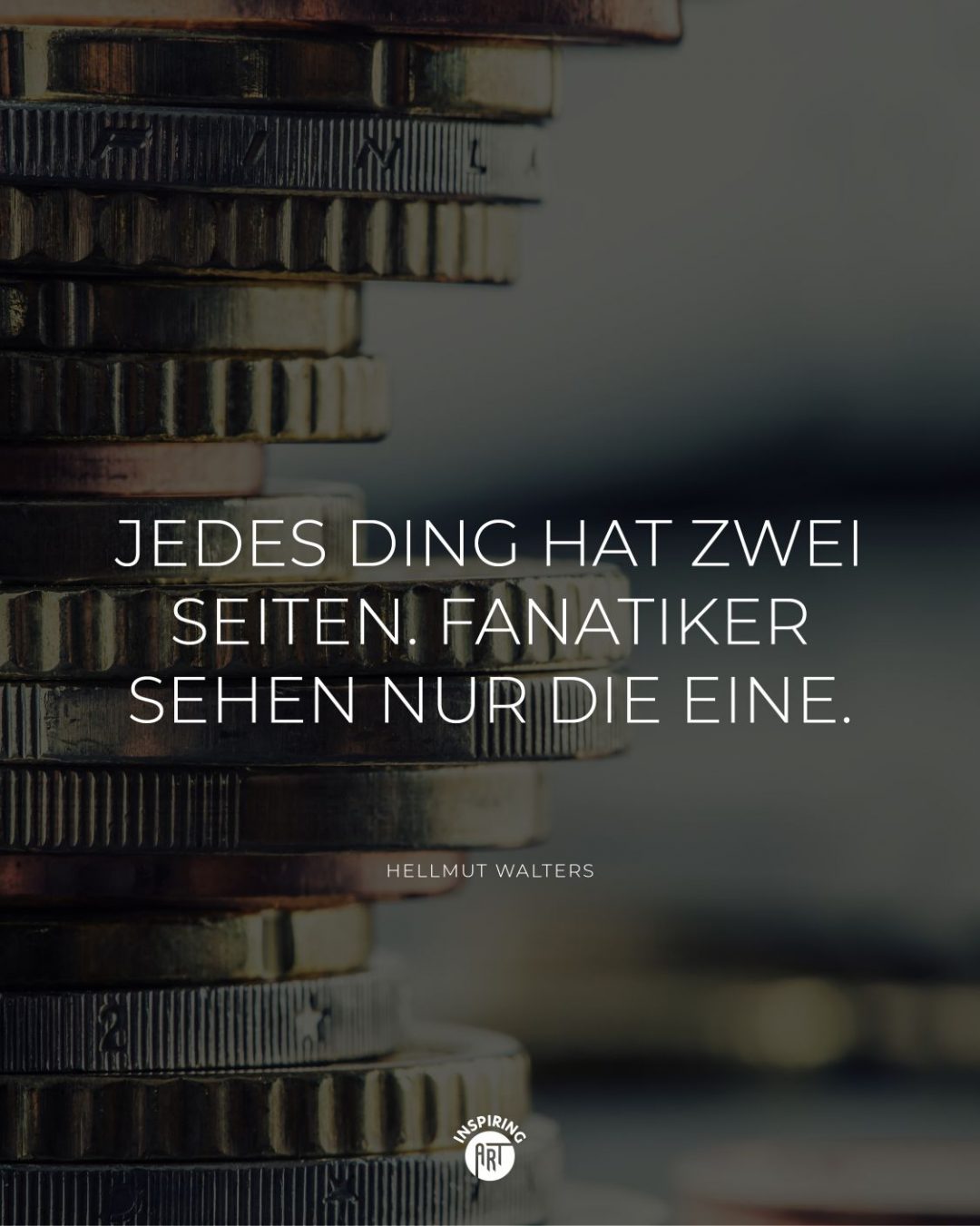 Jedes Ding hat zwei Seiten. Fanatiker sehen nur die eine.