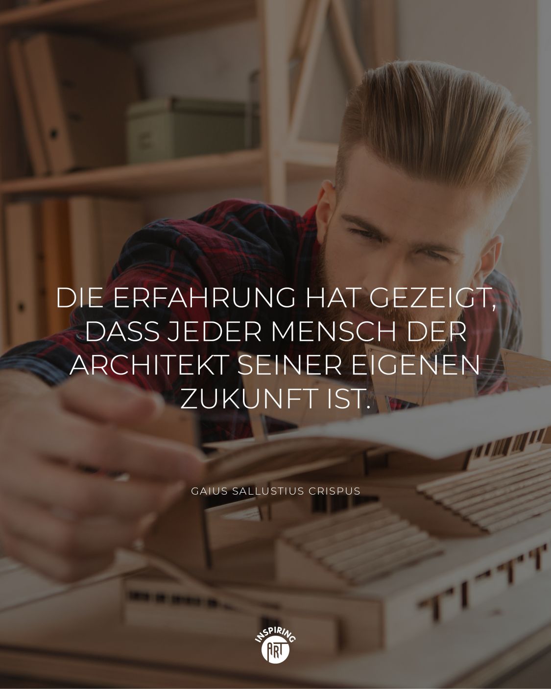 Die Erfahrung hat gezeigt, dass jeder Mensch der Architekt seiner eigenen Zukunft ist.