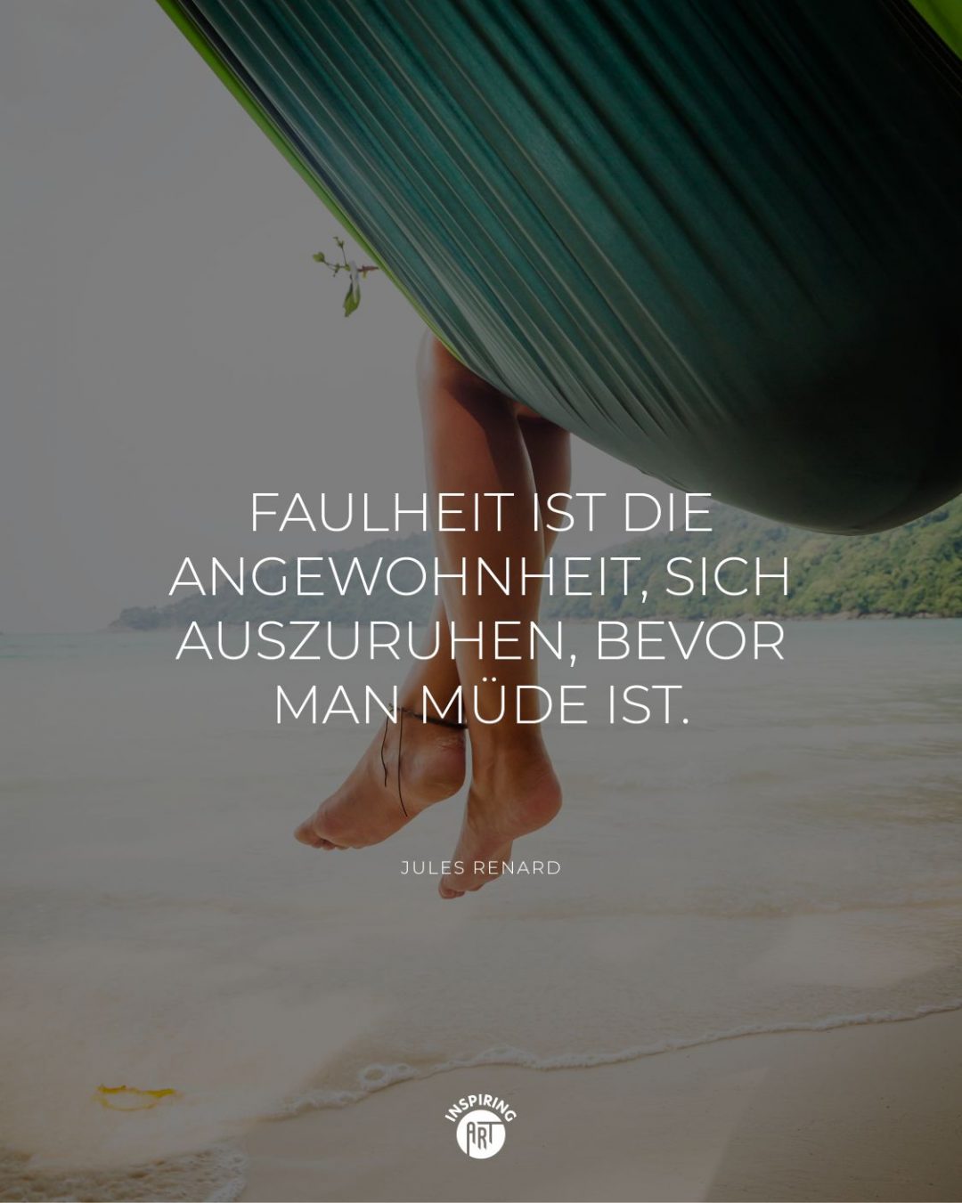 Faulheit ist die Angewohnheit, sich auszuruhen, bevor man müde ist.