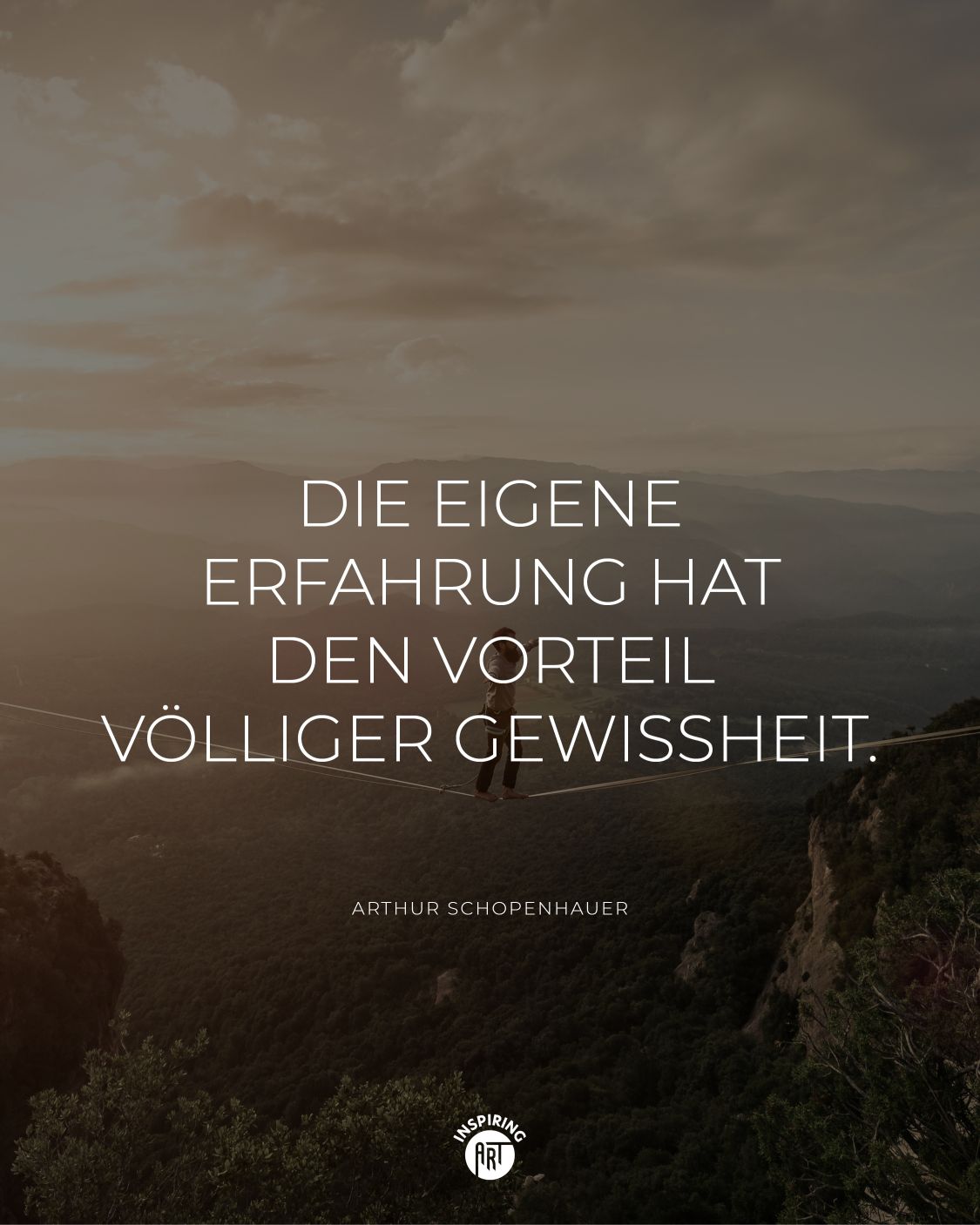 Die eigene Erfahrung hat den Vorteil völliger Gewissheit.