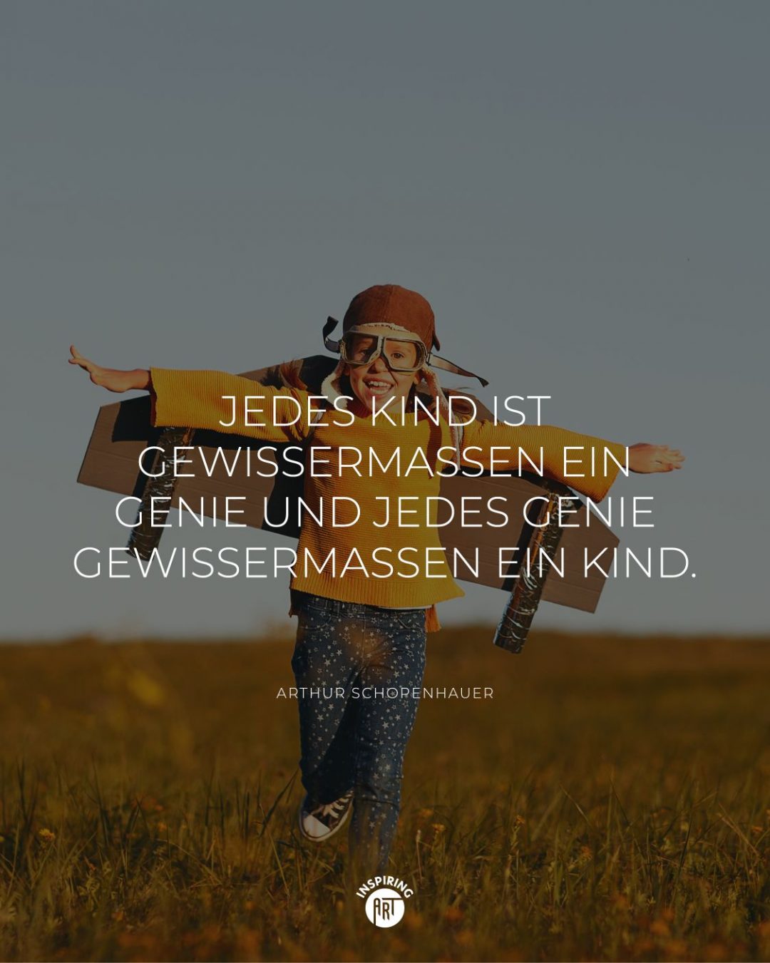 Jedes Kind ist gewissermaßen ein Genie und jedes Genie gewissermaßen ein Kind.