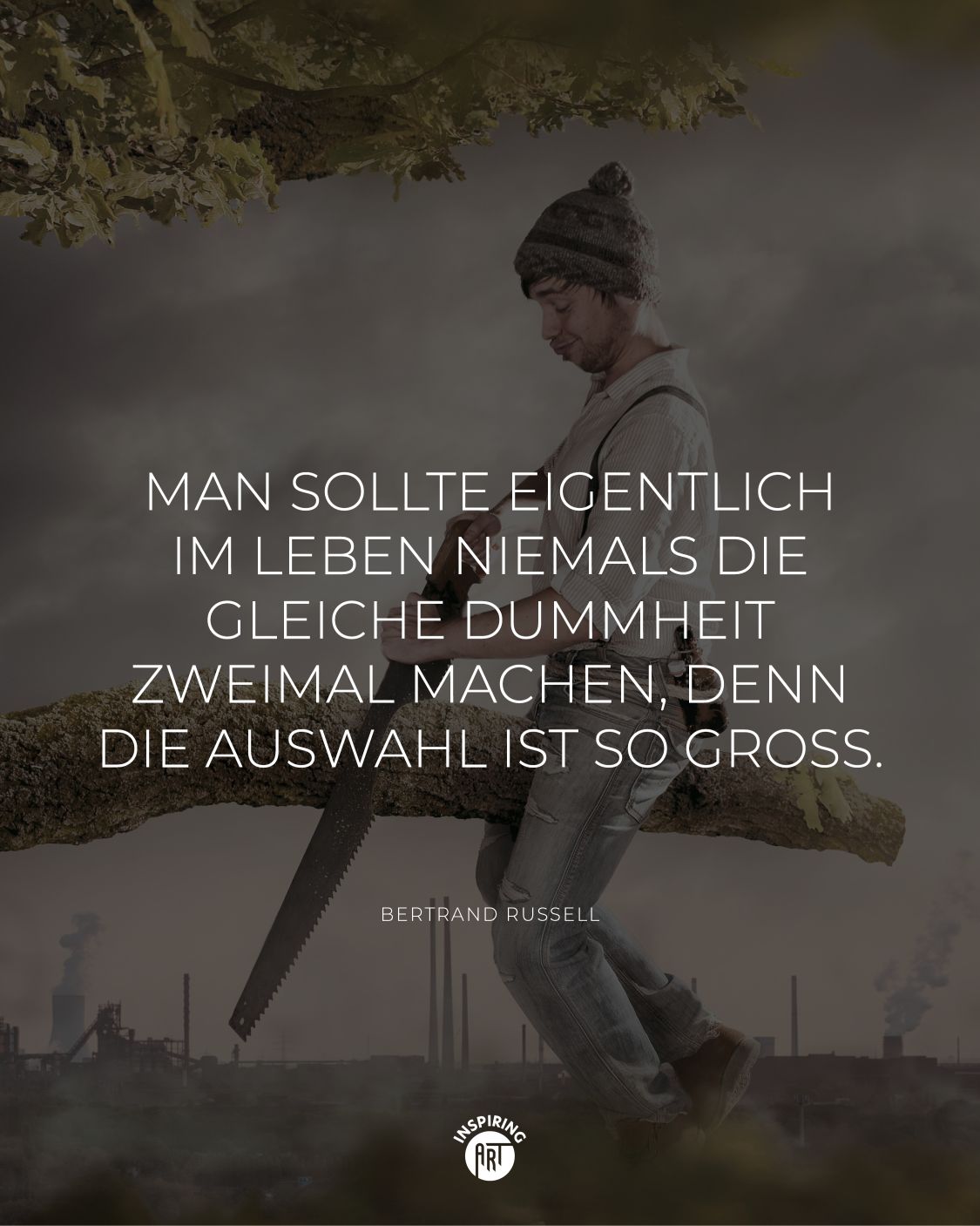 Man sollte eigentlich im Leben niemals die gleiche Dummheit zweimal machen, denn die Auswahl ist so groß.