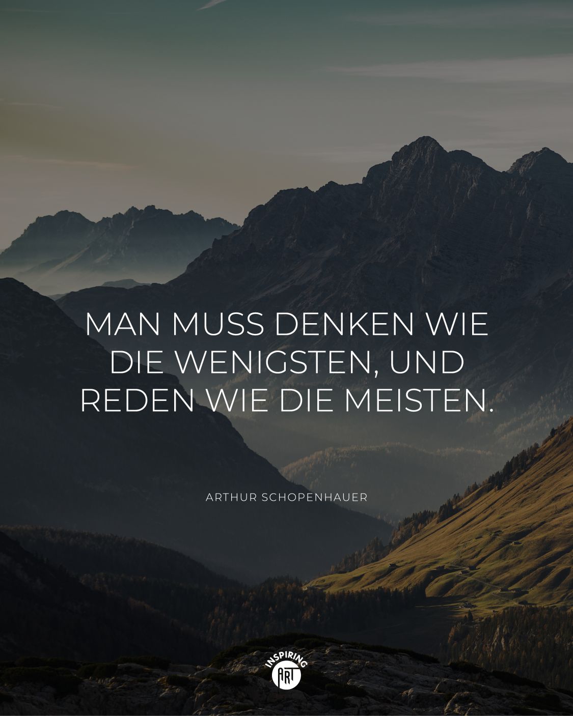 Man muss denken wie die wenigsten, und reden wie die meisten.